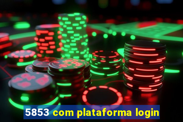 5853 com plataforma login